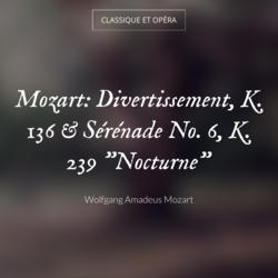 Mozart: Divertissement, K. 136 & Sérénade No. 6, K. 239 "Nocturne"