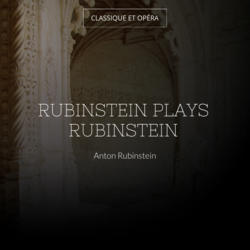 Rubinstein Plays Rubinstein