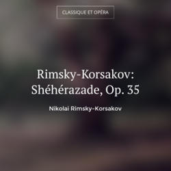 Rimsky-Korsakov: Shéhérazade, Op. 35