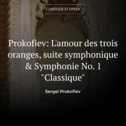 Prokofiev: L'amour des trois oranges, suite symphonique & Symphonie No. 1 "Classique"