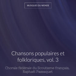 Chansons populaires et folkloriques, vol. 3