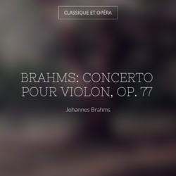 Brahms: Concerto pour violon, Op. 77