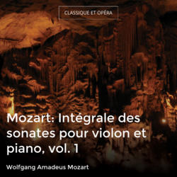 Mozart: Intégrale des sonates pour violon et piano, vol. 1