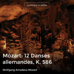 Mozart: 12 Danses allemandes, K. 586