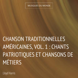 Chanson traditionnelles américaines, vol. 1 : Chants patriotiques et chansons de métiers