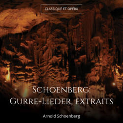 Schoenberg: Gurre-Lieder, extraits