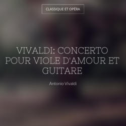 Vivaldi: Concerto pour viole d'amour et guitare