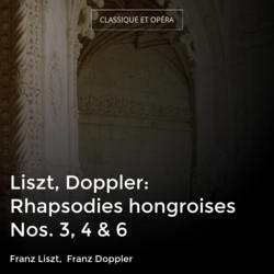 Liszt, Doppler: Rhapsodies hongroises Nos. 3, 4 & 6