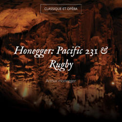 Honegger: Pacific 231 & Rugby