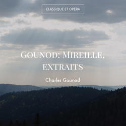 Gounod: Mireille, extraits