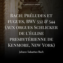 Bach: Préludes et fugues, BWV 532 & 544 (Aux orgues Schlicker de l'église presbytérienne de Kenmore, New York)
