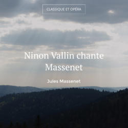 Ninon Vallin chante Massenet