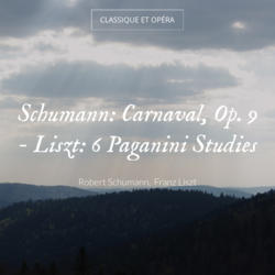 Schumann: Carnaval, Op. 9 - Liszt: 6 Paganini Studies