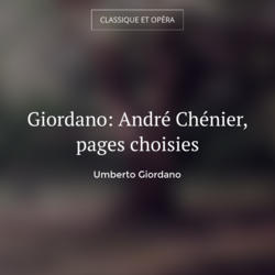 Giordano: André Chénier, pages choisies