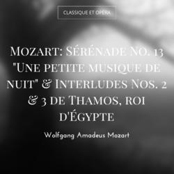 Mozart: Sérénade No. 13 "Une petite musique de nuit" & Interludes Nos. 2 & 3 de Thamos, roi d'Égypte