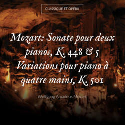 Mozart: Sonate pour deux pianos, K. 448 & 5 Variations pour piano à quatre mains, K. 501