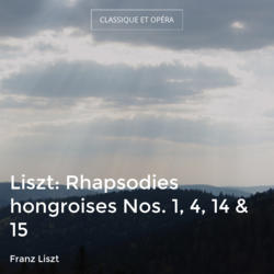 Liszt: Rhapsodies hongroises Nos. 1, 4, 14 & 15