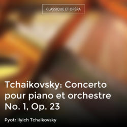Tchaikovsky: Concerto pour piano et orchestre No. 1, Op. 23