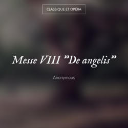 Messe VIII "De angelis"
