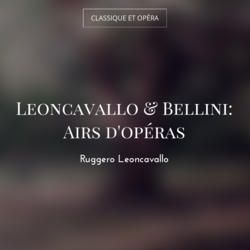 Leoncavallo & Bellini: Airs d'opéras