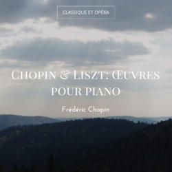 Chopin & Liszt: Œuvres pour piano