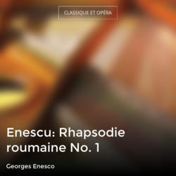 Enescu: Rhapsodie roumaine No. 1