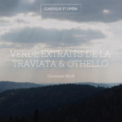 Verdi: Extraits de La traviata & Othello