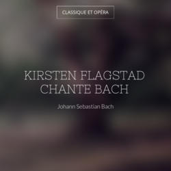 Kirsten Flagstad chante Bach