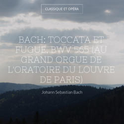 Bach: Toccata et fugue, BWV 565 (Au grand orgue de l'Oratoire du Louvre de Paris)