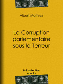 La Corruption parlementaire sous la Terreur