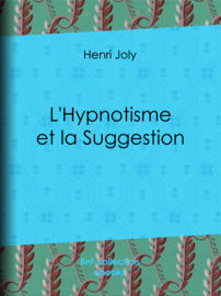 L'Hypnotisme et la Suggestion