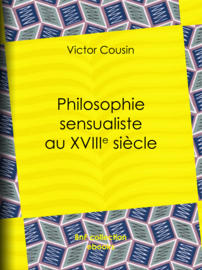 Philosophie sensualiste au dix-huitième siècle