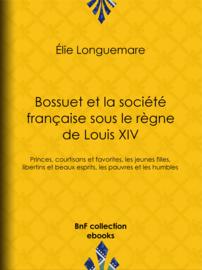 Bossuet et la société française sous le règne de Louis XIV