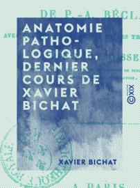 Anatomie pathologique, dernier cours de Xavier Bichat