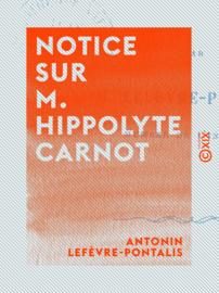 Notice sur M. Hippolyte Carnot