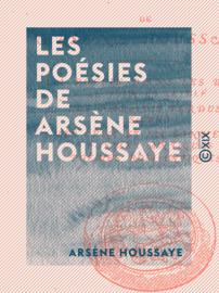 Les Poésies de Arsène Houssaye