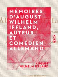 Mémoires d'August Wilhelm Iffland, auteur et comédien allemand