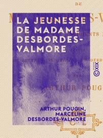 La Jeunesse de Madame Desbordes-Valmore
