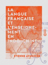 La Langue française et l'enseignement en Indo-Chine