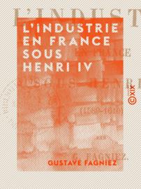 L'Industrie en France sous Henri IV