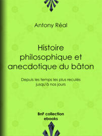 Histoire philosophique et anecdotique du bâton