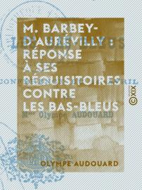 M. Barbey-d'Aurévilly : réponse à ses réquisitoires contre les bas-bleus