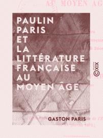 Paulin Paris et la littérature française au Moyen Âge