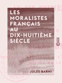 Les Moralistes français au dix-huitième siècle