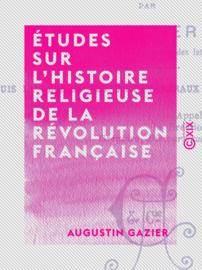 Études sur l'histoire religieuse de la Révolution française