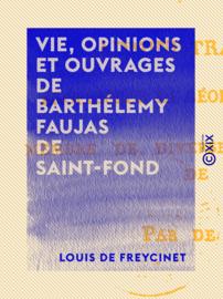 Vie, opinions et ouvrages de Barthélemy Faujas de Saint-Fond