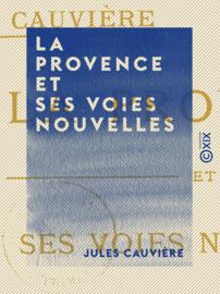 La Provence et ses voies nouvelles