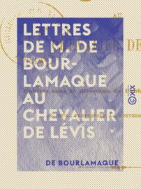 Lettres de M. de Bourlamaque au chevalier de Lévis