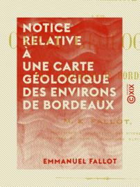Notice relative à une carte géologique des environs de Bordeaux