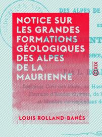 Notice sur les grandes formations géologiques des Alpes de la Maurienne
